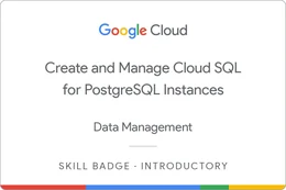 Create and Manage Cloud SQL for PostgreSQL Instances badge
